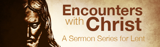 Encounters In Christ Sermon Series