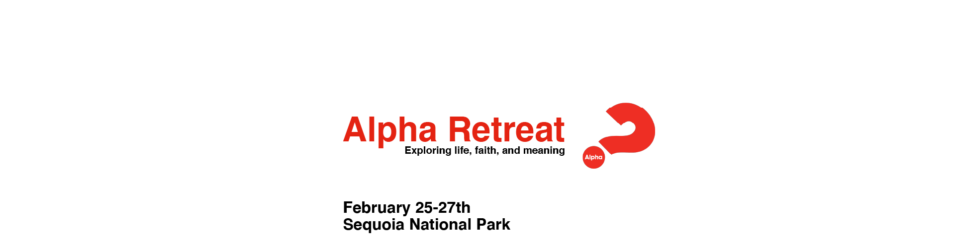 Alpha Retreat; Exploring life, faith, and meaning; February 25-27th Sequoia National Park