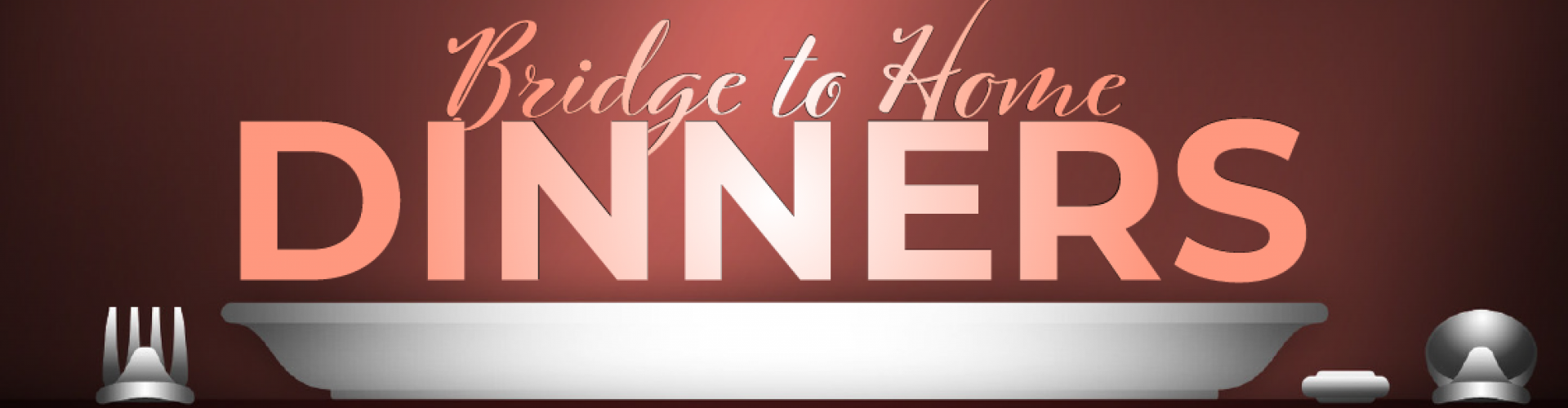 graphic image of a plate, knife, fork, and spoon with the words Bridge to Home dinners