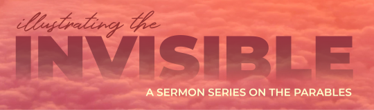 a red cloudy sky with the words Illustrating the Invisible A sermon series on the Parables