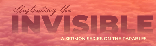 red cloudy sky with words illustrating the invisible, a sermon series on the Parables